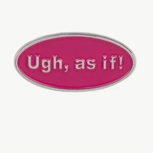 Ugh as if enamel pin